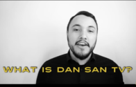 What is Dan San TV? – EP 1